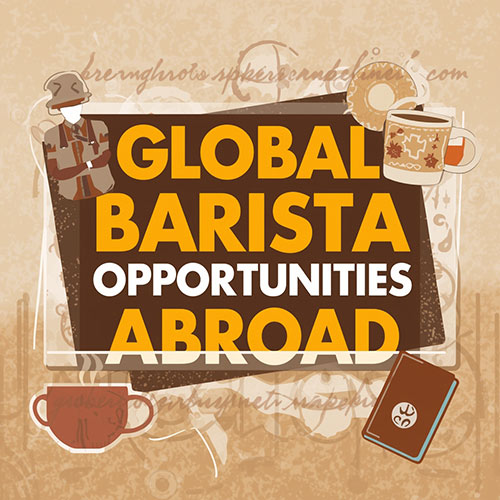 Global Barista Opportunities Abroad
